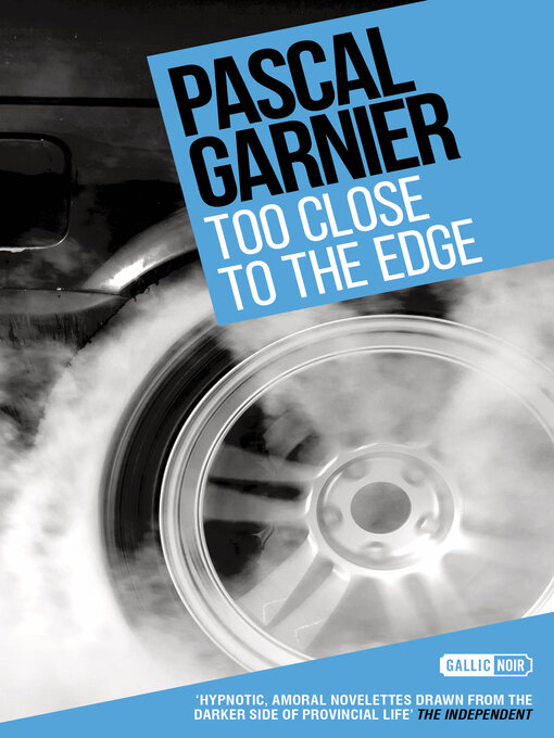 Title details for Too Close to the Edge by Pascal Garnier - Available